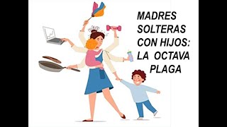 MADRES SOLTERAS CON HIJOS GRAN EPIDEMIAPLAGA [upl. by Saidel]