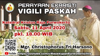 Perayaan Ekaristi Vigili Paskah Keuskupan Purwokerto  Mgr Christophorus Tri Harsono [upl. by Eirojram146]