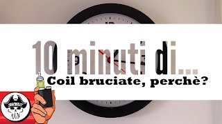 DIECI MINUTI DI COIL BRUCIATE PERCHE [upl. by Evita542]