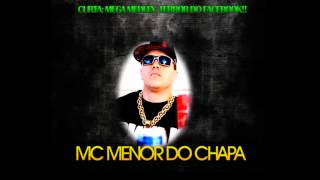 Mc Menor do Chapa  Mega Medley [upl. by Libby293]