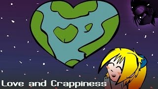 Love and Crappiness [upl. by Dreeda]