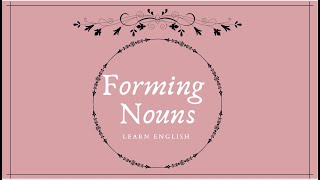 Forming Nouns  Noun Suffixes [upl. by Prudi]