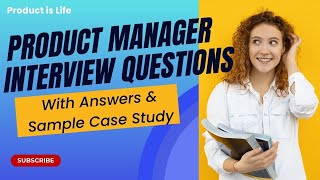 Product Manager Interview Questions with detailed answers and mock case study [upl. by Nyasuh]