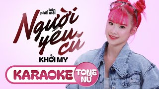 KARAOKE TONE NỮ  NGƯỜI YÊU CŨ  KHỞI MY  Kể từ ngày đó hai ta chẳng thấy nhau [upl. by Gilead108]