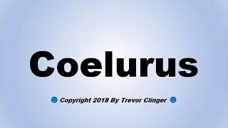 How To Pronounce Coelurus [upl. by Jacoba573]