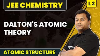 Daltons Atomic Theory  Atomic Structure  L2  JEE Chemistry [upl. by Rolyab]