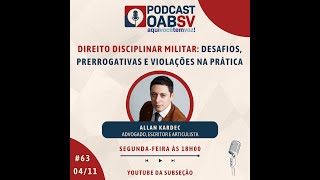 PODCAST OABSV 63  DIREITO DISCIPLINAR MILITAR [upl. by Kadner]