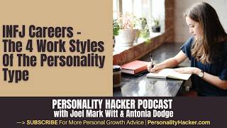 INFJ Careers  4 Work Styles Of The Personality Type  Audio Ep 480  Personalityhackercom [upl. by Lotsirk]