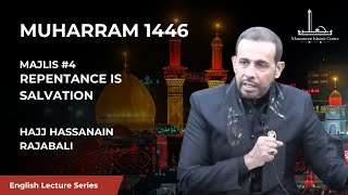 04 Repentance is Salvation  Hajj Hassanain Rajabali  4th Night Muharram 1446 [upl. by Kemp626]