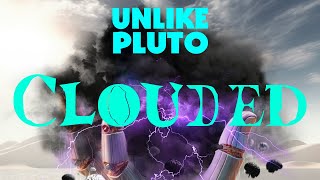 Unlike Pluto  Clouded [upl. by Burman187]