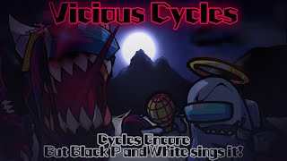 Vicious Cycles  Cycles Encore but Black P and White sings it FNF Cover [upl. by Beora]