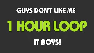 It Boys  Guys Dont Like Me 1 Hour Loop With Lyrics [upl. by Nedrah218]