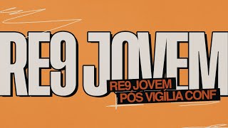 RE9 JOVEM  PÓS VIGÍLIA CONFERENCE [upl. by Ahsoym530]