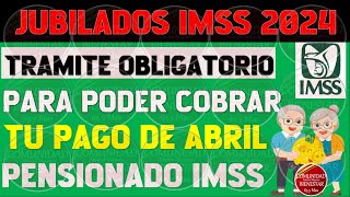 🎯📌NOTICIA URGENTE💰Este es el Tramite obligatorio para cobrar pago de abril de la pensión IMSS 2024 [upl. by Sion22]