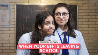 FilterCopy  When Your BFF Is Leaving School  Ft Afrah Sayed Pratibha Sharma [upl. by Anitaf]