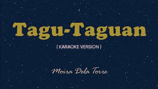 Tagu  Taguan Karaoke by Songbook  Moira Dela Torre [upl. by Oswell]