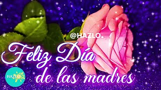 FELIZ DIA DE LAS MADRES 🎁🌹Lindo video y el mejor mensaje para el día de la madre FELIZ DIA MAMA [upl. by Atram]