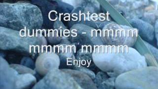 Crashtest Dummies  mmmm mmmm mmmm with lyrics [upl. by Zetnauq97]