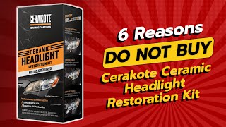 DONT BUY CERAKOTE® CERAMIC HEADLIGHT RESTORATION KIT BEFORE WATCHING THIS 🚫🔧 6 REASONS [upl. by Oiluig]