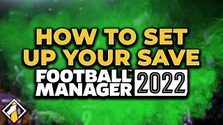 How To Set Up Your Football Manager 2022 Save  How To Setup Your Database [upl. by Gracie352]