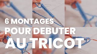 Comment monter les mailles  6 techniques de montage tricot pour débutant [upl. by Bej]