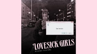 JENNIE vocals  Lovesick Girls BLACKPINK  Sad version Loop [upl. by Enhpad663]