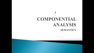 Lecture 33 Componential Analysis Semantics [upl. by Vivian]