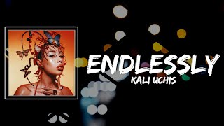 Kali Uchis  Endlessly Lyrics [upl. by Iuq84]