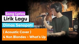 Lirik Lagu Dimas Senopati Acoustic Cover 4 Non Blondes  Whats Up [upl. by Petras561]