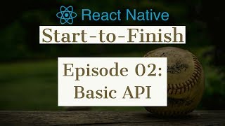 React Native StarttoFinish 202  MLB  Basic API [upl. by Eliezer]