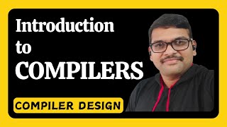 INTRODUCTION TO COMPILERS IN COMPILER DESIGN  COMPILER DESIGN [upl. by Ahsilif]