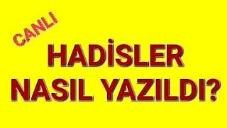 HADİSLER NE ZAMAN ve NASIL YAZILDI [upl. by Deva577]