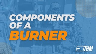 COMPONENTS OF A BURNER [upl. by Reel844]