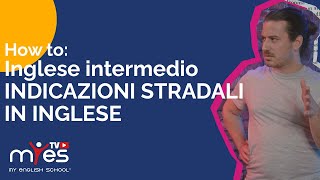 How to  Inglese intermedio  Indicazioni stradali in inglese  MyES TV™ [upl. by Champ]