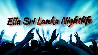 Ella Sri Lanka Nightlife [upl. by Haven]