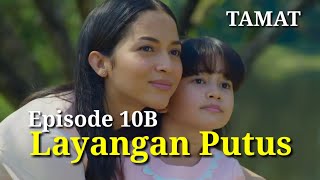 Layangan Putus Full Episode 10B  Alur Cerita Layangan putus Episode 10B END [upl. by Oalsecnew]