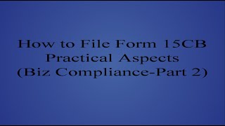 How to File Form 15CB Practical Aspects Part2 [upl. by Hgielrahc]