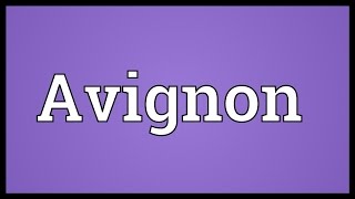 Avignon Meaning [upl. by Clougher]