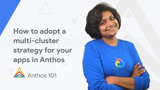 How to adopt a multicluster strategy for your applications in Anthos [upl. by Weiner]