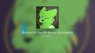 Bottom of the Pit Remix Scrapped [upl. by Essile57]