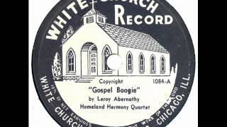 Leroy Abernathy Homeland Harmony Quartet  Gospel Boogie ORIGINAL 1947wmv [upl. by Solomon]