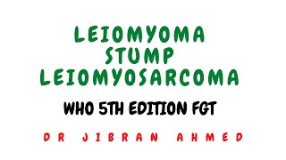 LEIOMYOMA II STUMP II LEIOMYOSARCOMA II MESENCHYMAL TUMOURS ARISING FROM MYOMETRIUM II WHO 5TH E [upl. by Zilla]