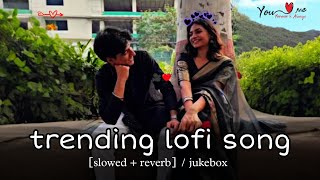 Trending lofi song  Arijit Singh  lofi song  MT GJ05  JUKEBOX  lofi lovemashup mtgj05 [upl. by Lynad341]