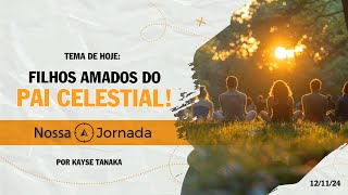 Nossa Jornada Filhos Amados do Pai Celestial 121124 [upl. by Younglove545]