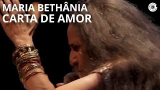 Maria Bethânia  quotCarta de Amorquot  Carta de Amor Ao Vivo [upl. by Analos436]