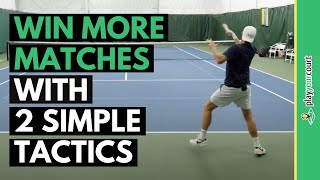 Win More Tennis Matches With Two Simple Singles Tactics [upl. by Pettifer]