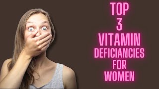 The Top 3 Critical Vitamin Deficiencies in Women [upl. by Agarhs530]