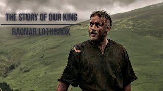 Vikings Ragnar Lothbrok  The Story Of Our King [upl. by Ityak]