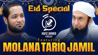 Hafiz Ahmed Podcast Featuring Molana Tariq Jamil Eid Special  Hafiz Ahmed Podcast [upl. by Kylander675]