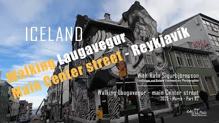 Iceland  Walking Laugavegur main Center street in Reykjavik 202303 │ Part 82 [upl. by Eibreh]